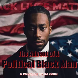 The Advent of A Political Black Man Podcast artwork