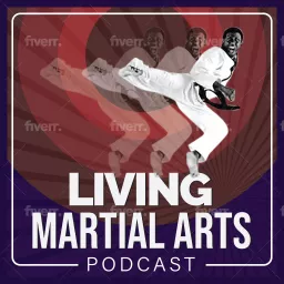 Living Martial Arts Podcast artwork