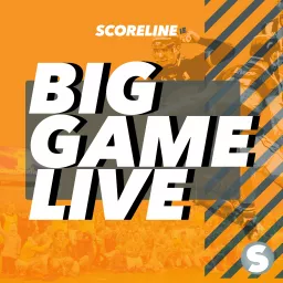 Scoreline's Big Game Live Podcast artwork