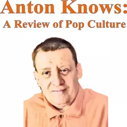 Anton Knows - A Review of Pop Culture