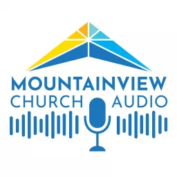 Mountainview Church Audio Podcast artwork