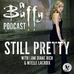 Still Pretty, a Buffy the Vampire Slayer podcast artwork