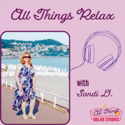 All Things Relax with Sandi D.