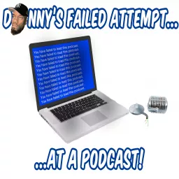 Donny's Failed Attempts... At A Podcast artwork