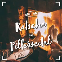 Auf an Ratscha im Pillerseetal Podcast artwork