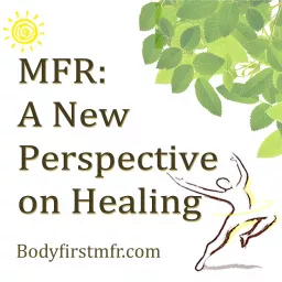 MFR: A New Perspective on Healing Podcast artwork