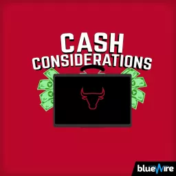 Cash Considerations: A Chicago Bulls Pod Podcast artwork