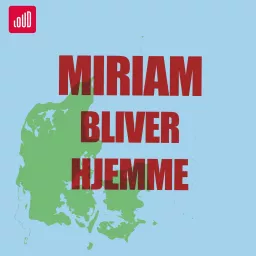 Miriam Bliver Hjemme Podcast artwork