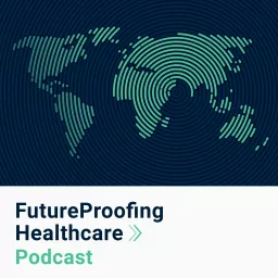 FutureProofing Healthcare Podcast artwork