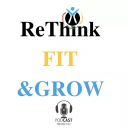 Rethink Fit and Grow Podcast