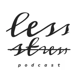Less Stress Podcast artwork