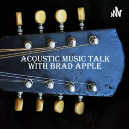 Acoustic Music Talk with Brad Apple Podcast artwork