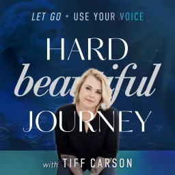 Hard Beautiful Journey - Vulnerable Conversations about Grief, Trauma, Addictions and Mental Health Podcast artwork