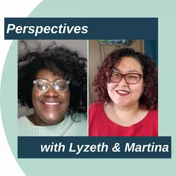 Perspectives with Lyzeth and Martina Podcast artwork