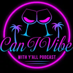 Can I Vibe With Y'all? Podcast artwork