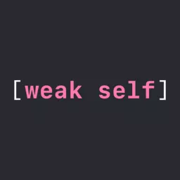 weak self Podcast artwork