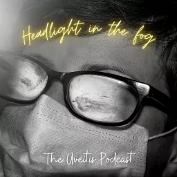 Headlight in the fog: The Uveitis Podcast artwork