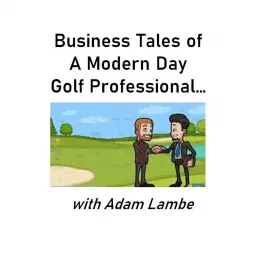 Business tales of a modern day golf professional Podcast artwork