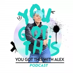 You Got This With Alex Podcast artwork