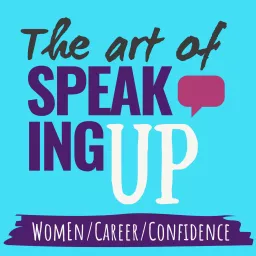 The Art of Speaking Up Podcast artwork