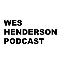 Wes Henderson Podcast artwork