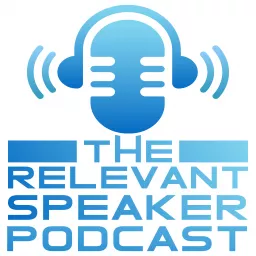 The Relevant Speaker Podcast artwork
