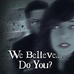 We Believe...Do You? Podcast artwork