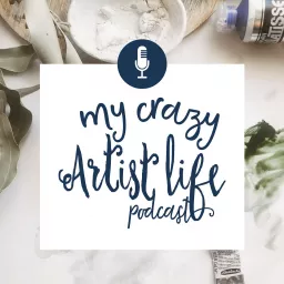 My Crazy Artist Life Podcast artwork