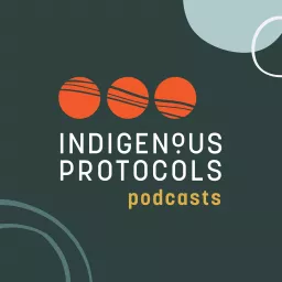 Indigenous Protocols Podcasts artwork