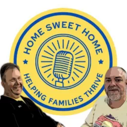 Home Sweet Home - Helping People & Families Thrive Podcast artwork