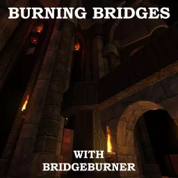 Burning Bridges with Bridgeburner Podcast artwork