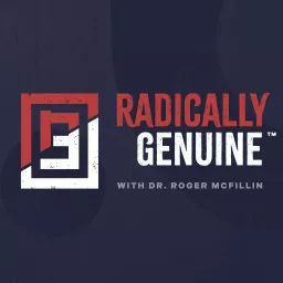Radically Genuine Podcast with Dr. Roger McFillin artwork