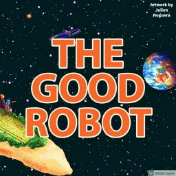 The Good Robot Podcast artwork