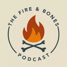 The Fire and Bones Podcast artwork