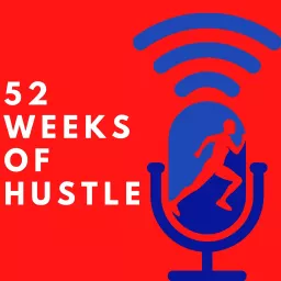 52 Weeks of Hustle Podcast artwork