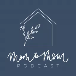 Mom to Mom Podcast