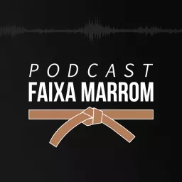 Podcast Faixa Marrom | Erico Rocha