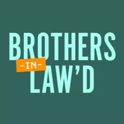 Brothers in Law'd Podcast artwork