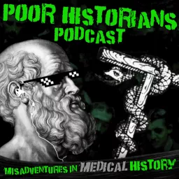 Poor Historians: Medical History Misadventures Podcast artwork