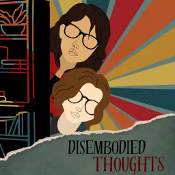 Disembodied Thoughts Podcast artwork