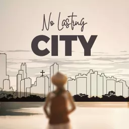 No Lasting City Podcast artwork