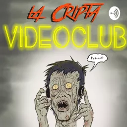 La Cripta Videoclub Podcast artwork