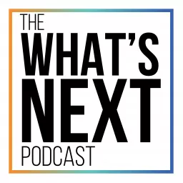 The What's Next Podcast artwork