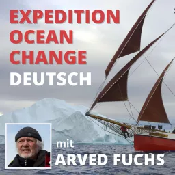 Expedition OCEAN CHANGE mit Arved Fuchs Podcast artwork