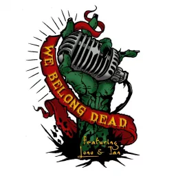 We Belong Dead Podcast artwork