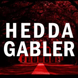 HEDDA GABLER: a sonic melodrama Podcast artwork