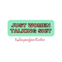 Just Women Talking Sh!t Podcast artwork