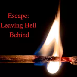 Escape: Leaving Hell Behind Podcast artwork