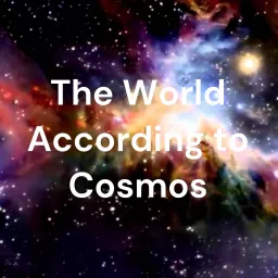 The World According to Cosmos Podcast artwork
