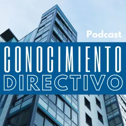 Conocimiento Directivo Podcast artwork